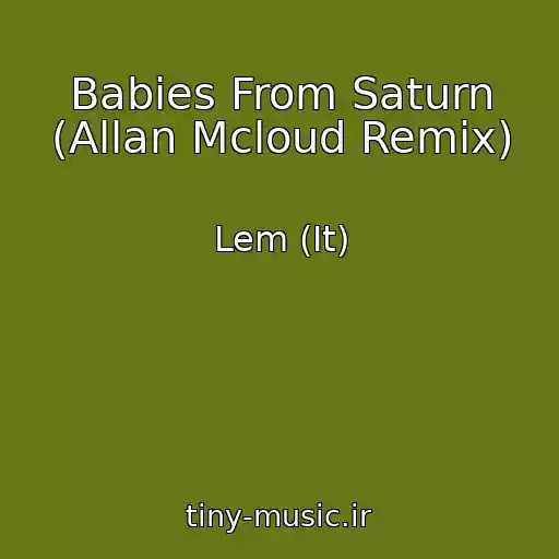 کاور آهنگ Babies From Saturn (Allan Mcloud Remix) از Lem (It)