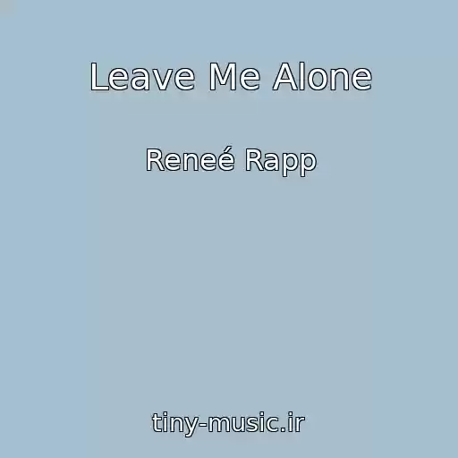 کاور آهنگ Leave Me Alone از Reneé Rapp