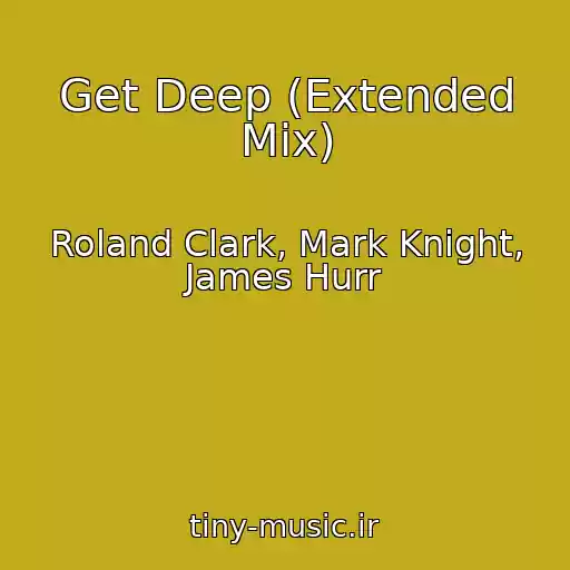 کاور آهنگ Get Deep (Extended Mix) از Roland Clark, Mark Knight, James Hurr