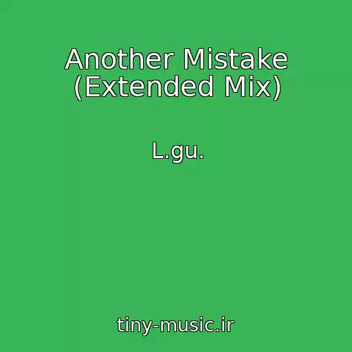 کاور آهنگ Another Mistake (Extended Mix) از L.gu.