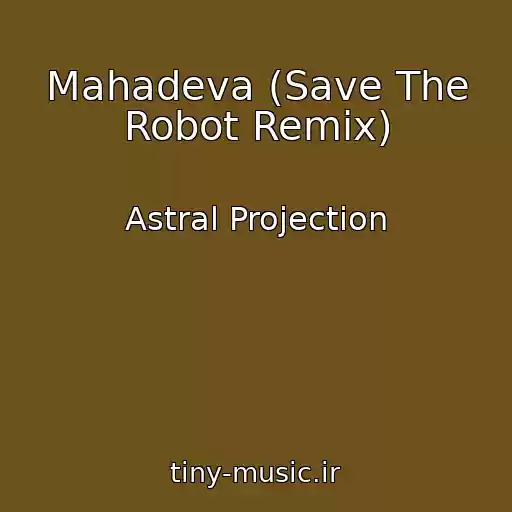 کاور آهنگ Mahadeva (Save The Robot Remix) از Astral Projection