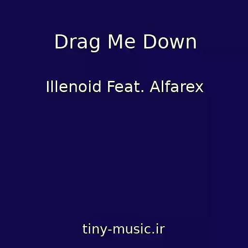 کاور آهنگ Drag Me Down از Illenoid Feat. Alfarex