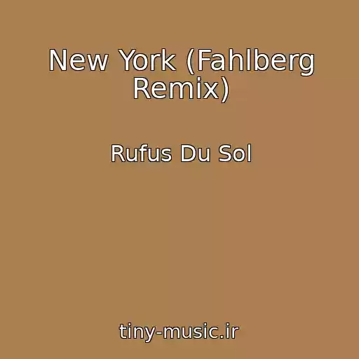 کاور آهنگ New York (Fahlberg Remix) از Rufus Du Sol
