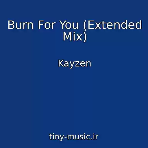 کاور آهنگ Burn For You (Extended Mix) از Kayzen