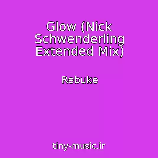 کاور آهنگ Glow (Nick Schwenderling Extended Mix) از Rebuke