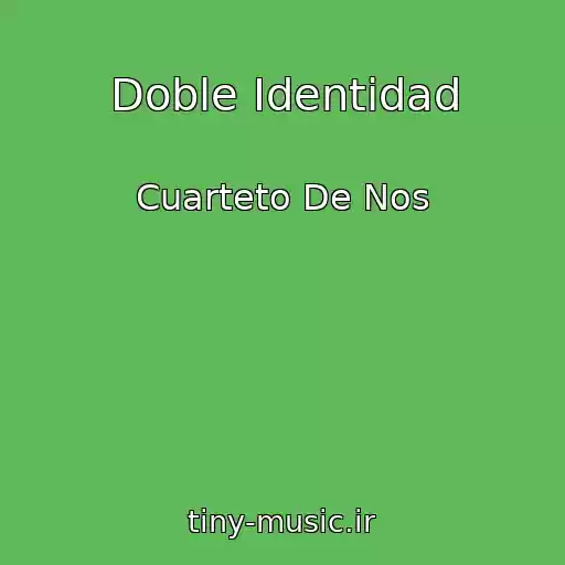 کاور آهنگ Doble Identidad از Cuarteto De Nos