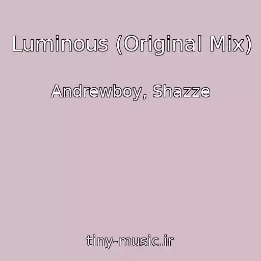 کاور آهنگ Luminous (Original Mix) از Andrewboy, Shazze