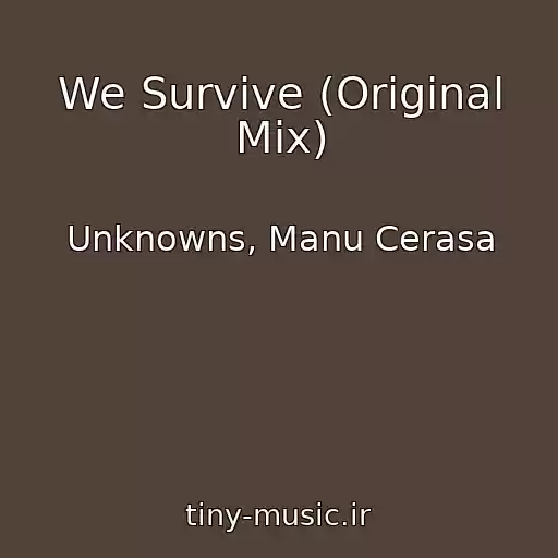 کاور آهنگ We Survive (Original Mix) از Unknowns, Manu Cerasa