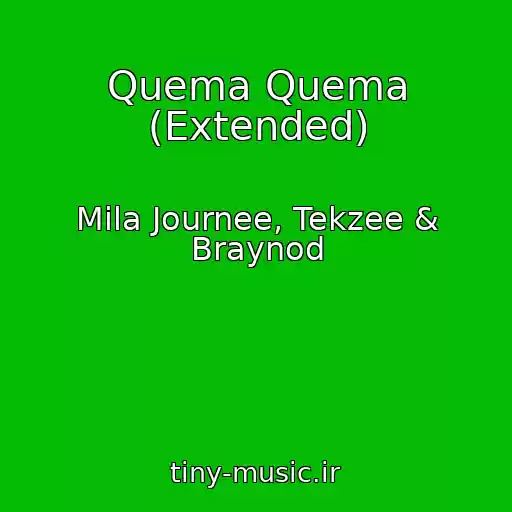 کاور آهنگ Quema Quema (Extended) از Mila Journee, Tekzee & Braynod