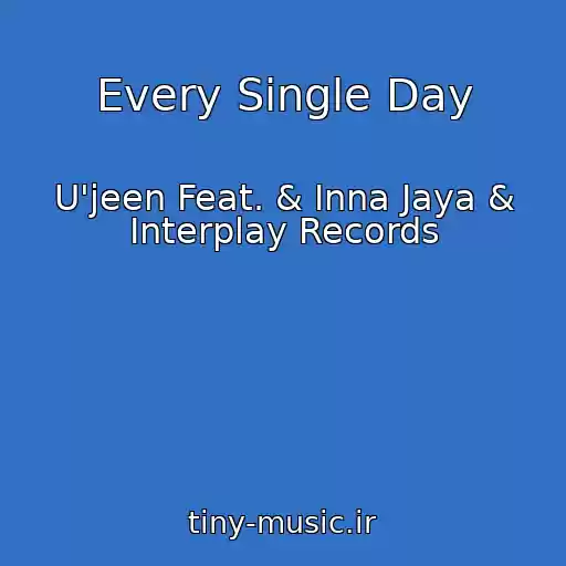 کاور آهنگ Every Single Day از U'jeen Feat. & Inna Jaya & Interplay Records