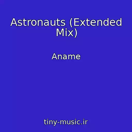 کاور آهنگ Astronauts (Extended Mix) از Aname