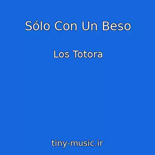 کاور آهنگ Sólo Con Un Beso از Los Totora
