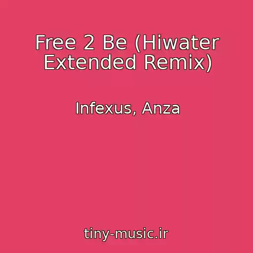 کاور آهنگ Free 2 Be (Hiwater Extended Remix) از Infexus, Anza