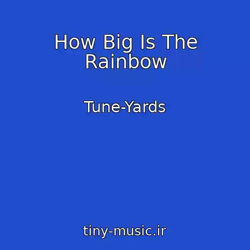 کاور آهنگ How Big Is The Rainbow از Tune-Yards