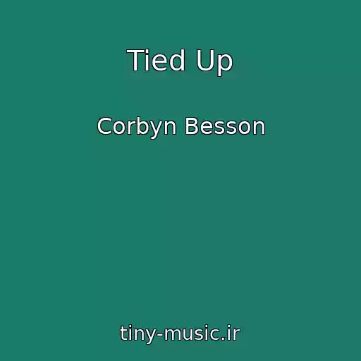 کاور آهنگ Tied Up از Corbyn Besson