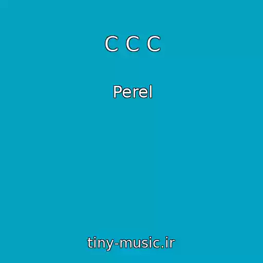 کاور آهنگ C C C از Perel