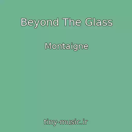 کاور آهنگ Beyond The Glass از Montaigne