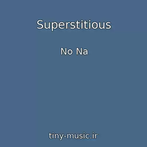 کاور آهنگ Superstitious از No Na