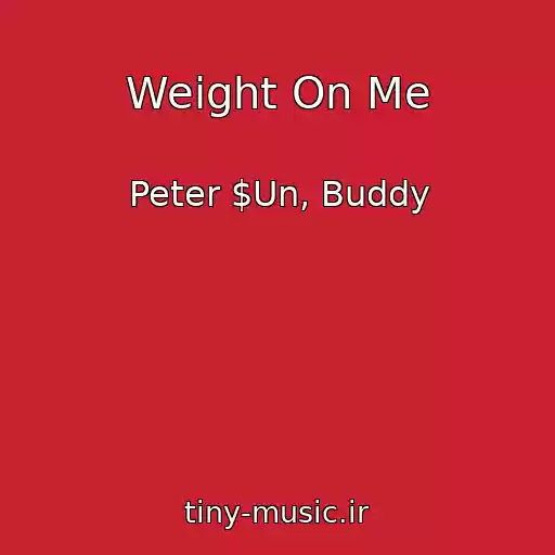 کاور آهنگ Weight On Me از Peter $Un, Buddy