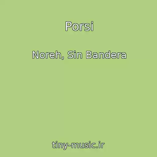 کاور آهنگ Porsi از Noreh, Sin Bandera