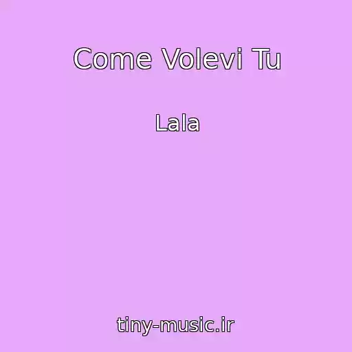 کاور آهنگ Come Volevi Tu از Lala