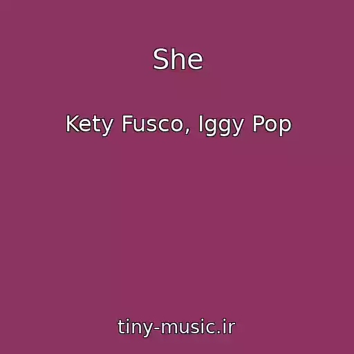 کاور آهنگ She از Kety Fusco, Iggy Pop