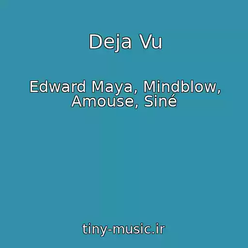 کاور آهنگ Deja Vu از Edward Maya, Mindblow, Amouse, Siné