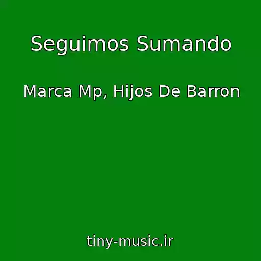 کاور آهنگ Seguimos Sumando از Marca Mp, Hijos De Barron