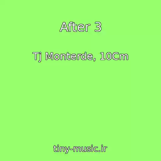 کاور آهنگ After 3 از Tj Monterde, 10Cm