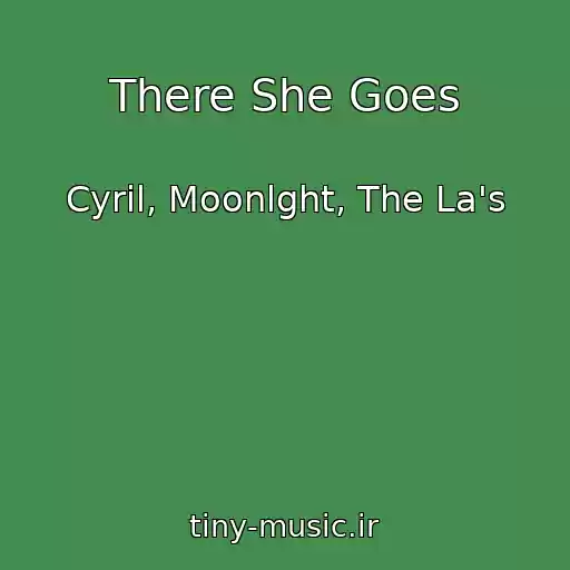 کاور آهنگ There She Goes از Cyril, Moonlght, The La's