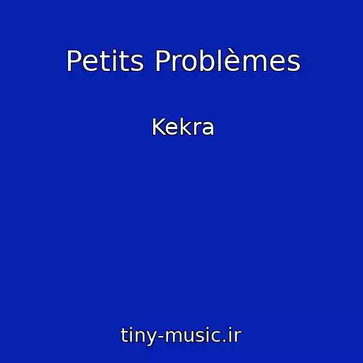 کاور آهنگ Petits Problèmes از Kekra