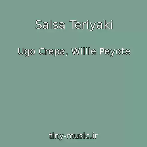 کاور آهنگ Salsa Teriyaki از Ugo Crepa, Willie Peyote