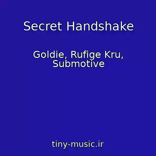 کاور آهنگ Secret Handshake از Goldie, Rufige Kru, Submotive