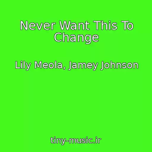 کاور آهنگ Never Want This To Change از Lily Meola, Jamey Johnson