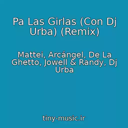 کاور آهنگ Pa Las Girlas (Con Dj Urba) (Remix) از Mattei, Arcángel, De La Ghetto, Jowell & Randy, Dj Urba