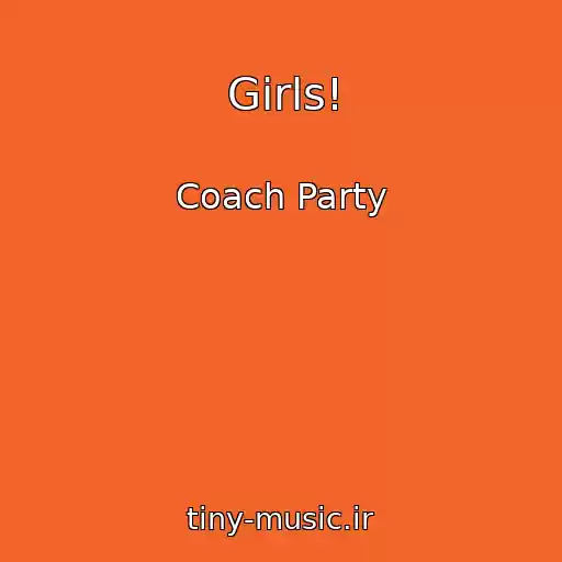 کاور آهنگ Girls! از Coach Party