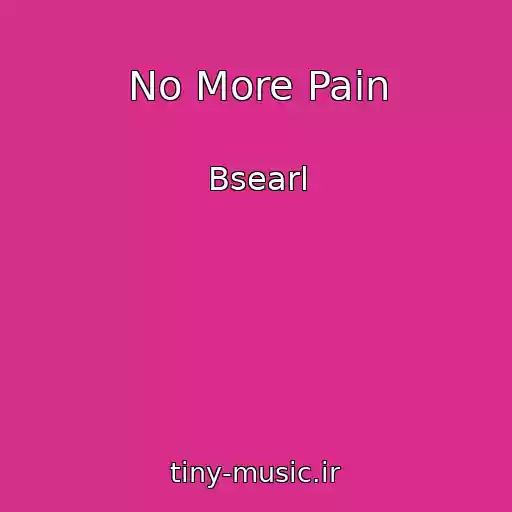 کاور آهنگ No More Pain از Bsearl