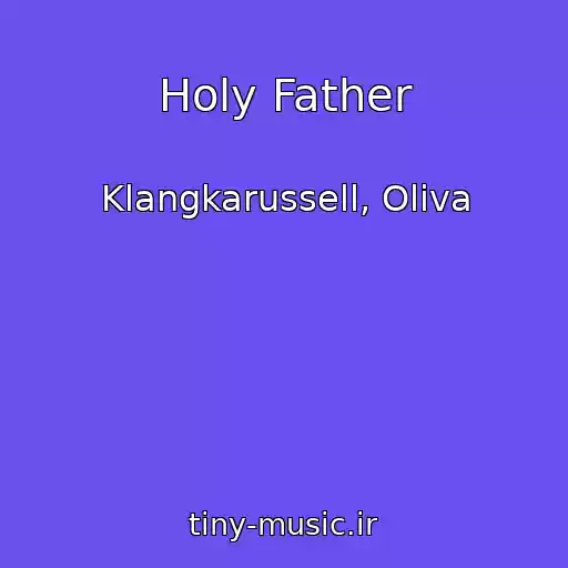 کاور آهنگ Holy Father از Klangkarussell, Oliva