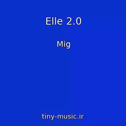 کاور آهنگ Elle 2.0 از Mig