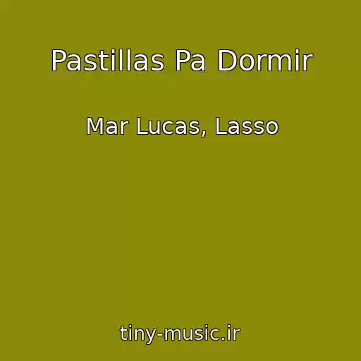 کاور آهنگ Pastillas Pa Dormir از Mar Lucas, Lasso