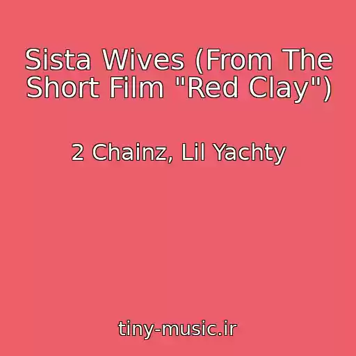 کاور آهنگ Sista Wives (From The Short Film "Red Clay") از 2 Chainz, Lil Yachty