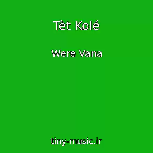 کاور آهنگ Tèt Kolé از Were Vana