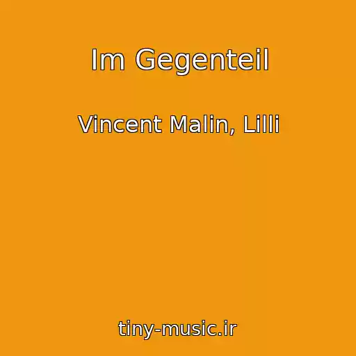 کاور آهنگ Im Gegenteil از Vincent Malin, Lilli