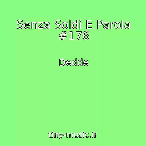 کاور آهنگ Senza Soldi E Parola #176 از Dedde