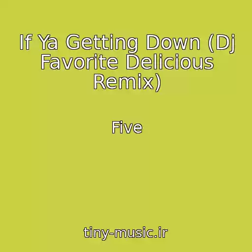 کاور آهنگ If Ya Getting Down (Dj Favorite Delicious Remix) از Five