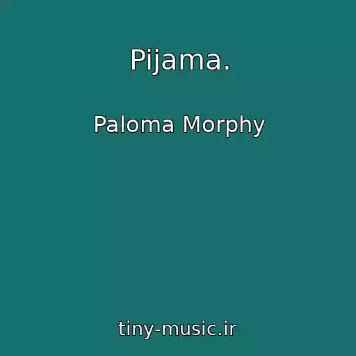 کاور آهنگ Pijama. از Paloma Morphy