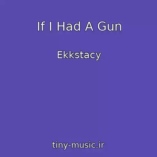 کاور آهنگ If I Had A Gun از Ekkstacy
