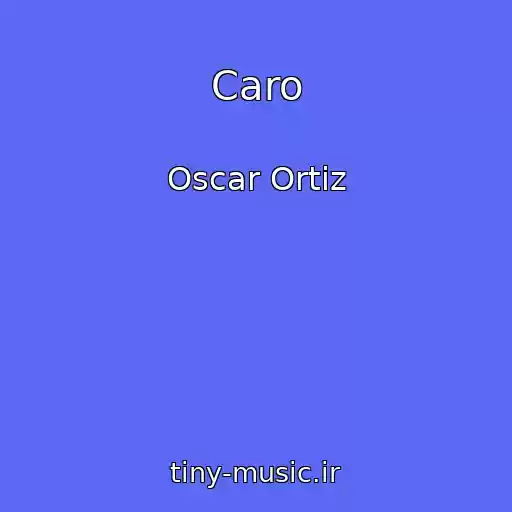 کاور آهنگ Caro از Oscar Ortiz