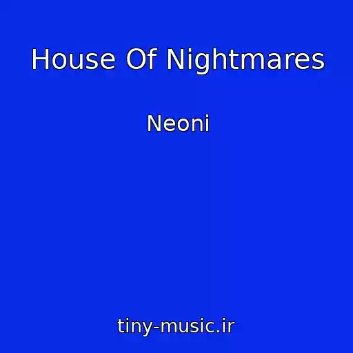 کاور آهنگ House Of Nightmares از Neoni