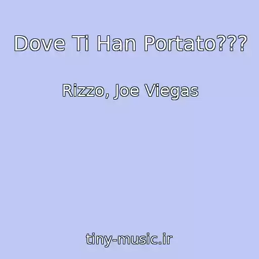 کاور آهنگ Dove Ti Han Portato??? از Rizzo, Joe Viegas